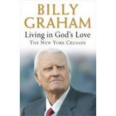 Living in God's Love: The New York Crusade by Billy Graham 